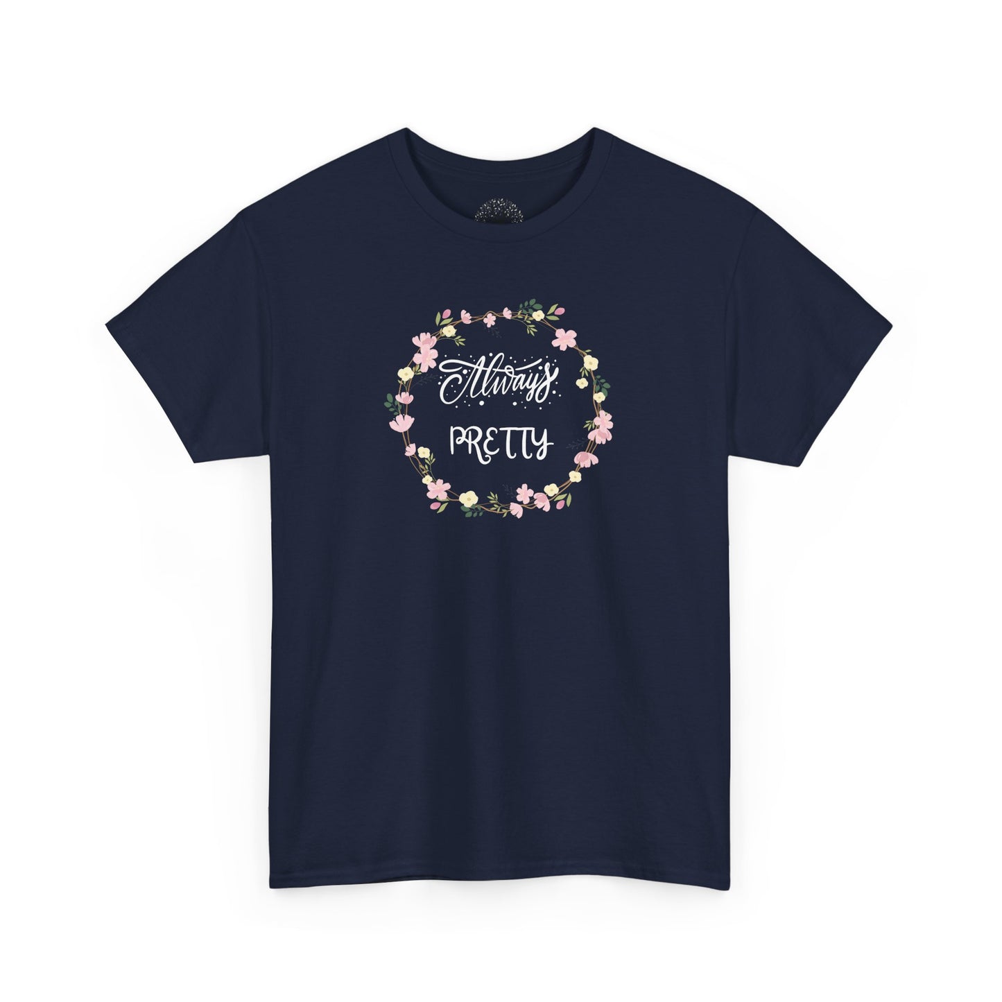 T-shirt unisexe "Always Pretty"