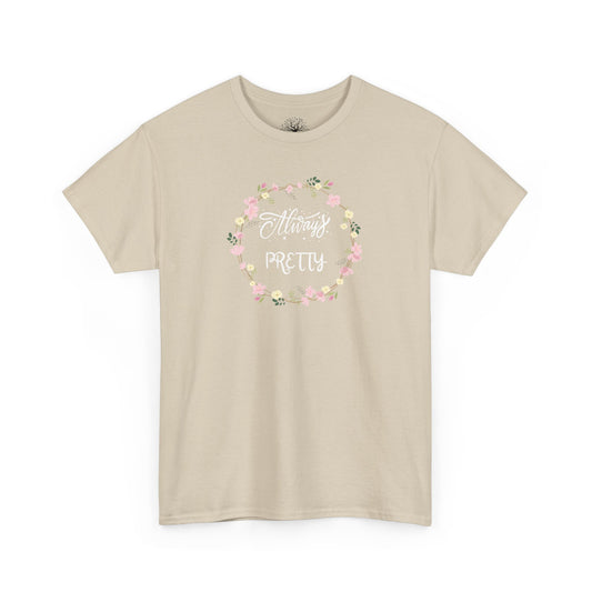 T-shirt unisexe "Always Pretty"