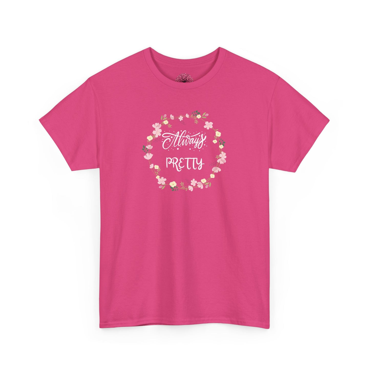 T-shirt unisexe "Always Pretty"